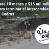 Al menos 10 meses y $15 mil millones más para terminar el Intercambiador de Los Cedros