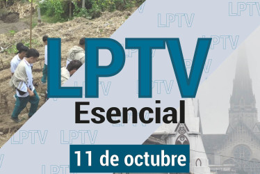 #LPTVEsencial Informativo web 11 de octubre del 2023