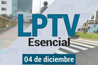 #LPTVEsencial Informativo web 4 de diciembre del 2023
