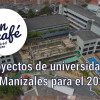 Un Café de árbol joven, por la inversión en la infraestructura universitaria de Manizales