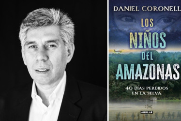 Daniel Coronell, uno de los periodistas más reconocidos de Colombia, es el autor del libro Los niños del Amazonas.
