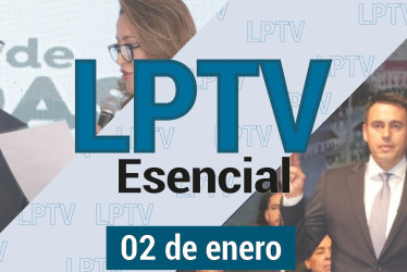 #LPTVEsencial Informativo web 2 de enero del 2024