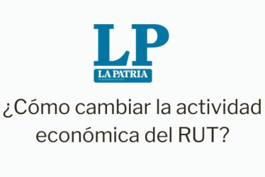 Logo de LA PATRIA. Debajo dice "¿Cómo cambiar la actividad económica en el RUT?"