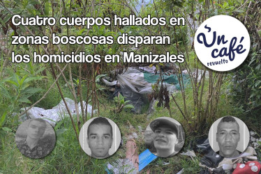 Cuatro cuerpos hallados en zonas boscosas disparan los homicidios en Manizales